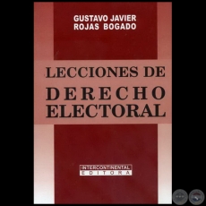 LECCIONES DE DERECHO ELECTORAL - Autor: GUSTAVO JAVIER ROJAS BOGADO - Año 2009